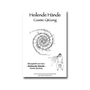 Kursmanual: Cosmic QiGong - Heilende Hände
